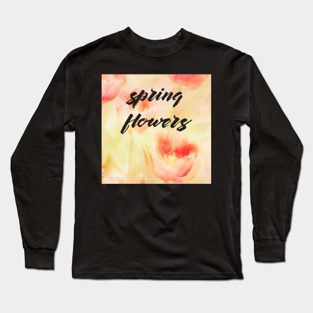 Tulips - Spring Flowers Abstract Long Sleeve T-Shirt by DyrkWyst